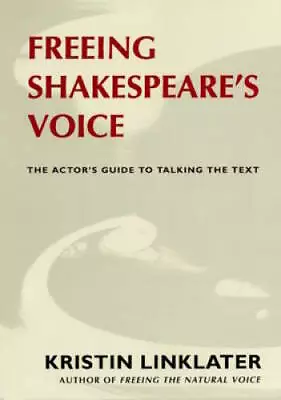 Freeing Shakespeare's Voice: The Actor's Guide To Talking The Text - GOOD • $4.57