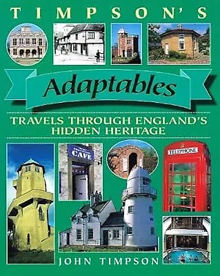 Timpsons Adaptables : Travels Through Englands Hidden Heritage : John Timpson  • £2.85