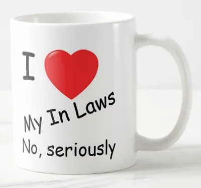 I Love My In Laws Mug Tea Cup Xmas Gift Personalised Heart Funny • £11.99