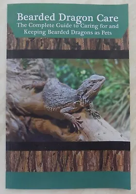 £2.95 • Buy The Complete Guide To Caring For & Keeping Bearded Dragons As Pets Book