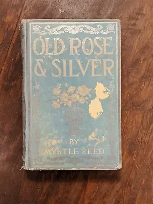 Old Rose And Silver By Myrtle Reed 1909 HC • $10.49