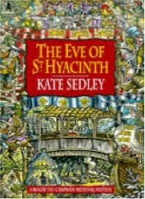 The Eve Of Saint Hyacinth (A Roger The Chapman Medieval Mystery)Kate Sedley • £2.99