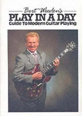 Bert Weedon's Play In A Day Guide To Modern Guitar ... By Weedon Bert Paperback • £5.99