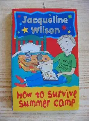  HOW TO SURVIVE SUMMER CAMP - Wilson Jacqueline. Illus. By Heap Sue  • £36