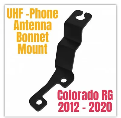 UHF/PHONE Bonnet Mount Antenna Bracket To Suit Holden Colorado RG (2012-2020) • $75