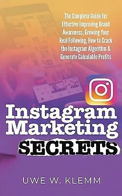 Instagram Marketing SECRETS Complete Guide For Effective Imp By Klemm Uwe W • $39.39