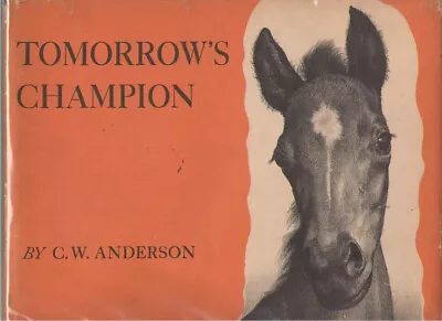 C. W. Anderson - Tomorrow's Champion 1946 Printing - Hardback In Dust Jacket • $45