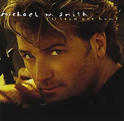 Michael W Smith - I'll Lead You Home - Michael W Smith CD EGVG The Cheap Fast • £3.49