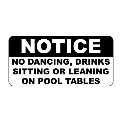 Notice No Dancing Drinks Sitting Or Leaning Pool Tables Metal Sign - 8 X 12 In • $14.99