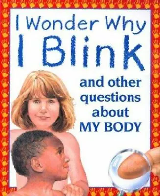 I Wonder Why I Blink: And Other Questions About My Body By Avison Brigid Good  • $3.74