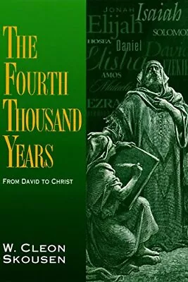 THE FOURTH THOUSAND YEARS FROM DAVID TO CHRIST By W. Cleon Skousen - Hardcover • $60.95