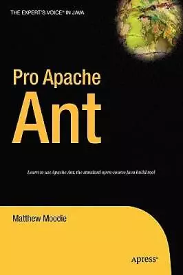 Pro Apache Ant (Expert's Voice In Java) - Hardcover By Moodie Matthew - GOOD • $8.27