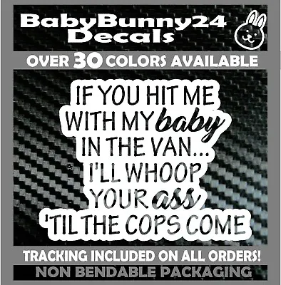 If You Hit Me With My Baby In The Van Whoop Your Ass Vinyl Decal Sticker Minivan • £5.78