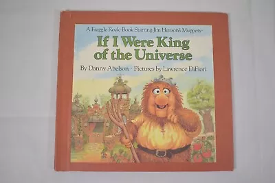 Fraggle Rock: If I Were King Of The Universe Hardback Jim Henson Danny Abelson • $9.99