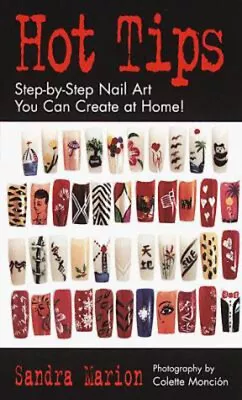 Hot Tips : Step-by-Step Nail Art You Can Create At Home Paperback • $5.76