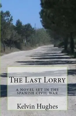 The Last Lorry: A Novel Set In The Spanish Civil War • £3.50