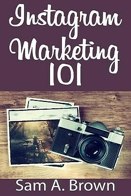 $25.41 • Buy Instagram Marketing 101 Unleash Power Instagram On Your B By Brown Sam A