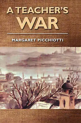 £9.85 • Buy A Teacher's War 1940-45, Margaret Picchiotti, Good Book