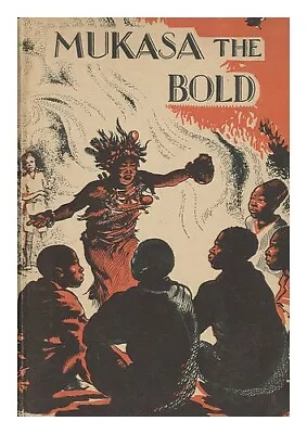 ROBERTS CONSTANCE EVELYN Mukasa The Bold / By C. E. Roberts ; Illustrated By Ma • $42.14