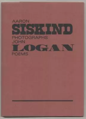 Aaron SISKIND John Logan / PHOTOGRAPHS/ POEMS 1st Edition 1976 #185791 • $57.50