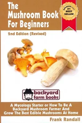 Mushroom Book For Beginners : A Mycology Starter Or How To Be A Backyard Mush... • $11.87