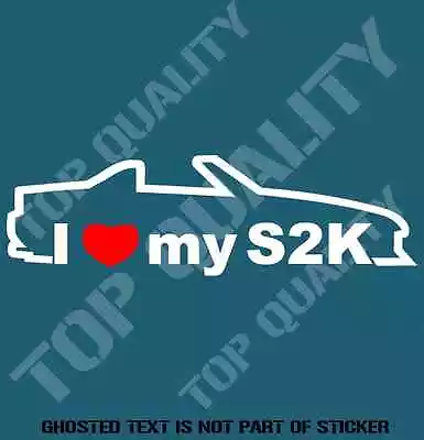 $5.50 • Buy I Love My S2k Decal Sticker To Suit Honda S2000 Jdm Rally Drift Decals Stickers