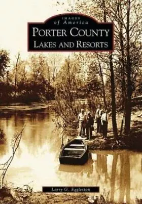 Porter County Lakes And Resorts Indiana Images Of America Paperback • $16.24