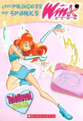 Winx Club: Last Princess Of Sparks (telenovel 2) - Paperback - ACCEPTABLE • $6.09