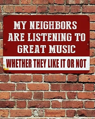 Neighbors Listening To Great Music Sign Aluminum Metal 8 X12  Funny Porch Garage • $12.75