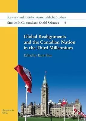 Global Realignments And The Canadian Nation In The Third Millennium By Karin Ika • $187.56