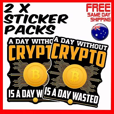 2 X Stickers - A Day Without Crypto Is A Day Wasted Bitcoin Car Laptop Sticker • $4.24