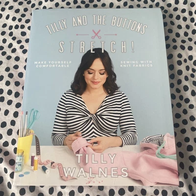 £6.50 • Buy Tilly And The Buttons: Stretch!: Make Yourself Comfortable Sewing With Knit...