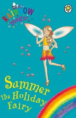 Summer The Holiday Fairy (Rainbow Magic) By Daisy Meadows Geor .9781843629603 • £2.39