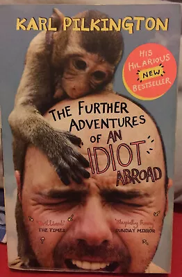 KARL PILKINGTON Further Adventures Of An Idiot Abroad. Paperback Book. VERY GOOD • £0.99