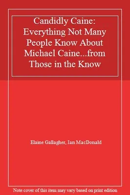 Candidly Caine: Everything Not Many People Know About Michael Caine...from Th. • £3.27