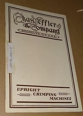 1914 Chas. Leffler & Company Brooklyn NY Upright Crimping Machines Catalog • $40.50