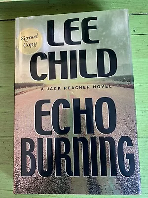 Lee Child Echo Burning Jack Reacher Series Signed Hard Cover DJ Like New 1st Ed • $195.95