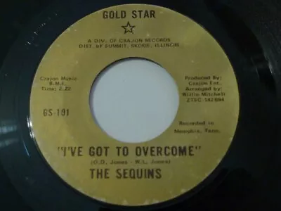 Soul R&b-the Sequins-i've Got To Overcome-gold Star Brill • $1.24