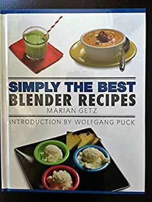 Simply The Best Blender Recipes Hardcover Marian Getz • $7.62