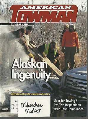 American Towman December 2016 Alaskan Ingenuity Uber For Towing Drug Test Compli • $14.87