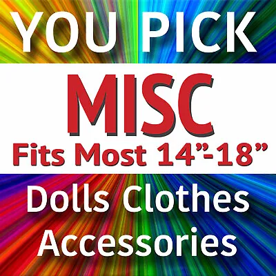You Pick Misc Doll Clothes Accessories Fit Most 14 -18  Baby AG OG MA MLA Dolls • $1.99