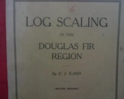 Vintage 1925 Chainsaw Logging Log Scaling In The Douglas Fir Region Booklet. • $45