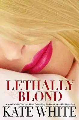 Lethally Blond - Hardcover By White Kate - ACCEPTABLE • $3.78