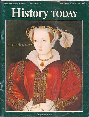History Today-DEC 1976-KATHERINE PARRc.1545. • £10