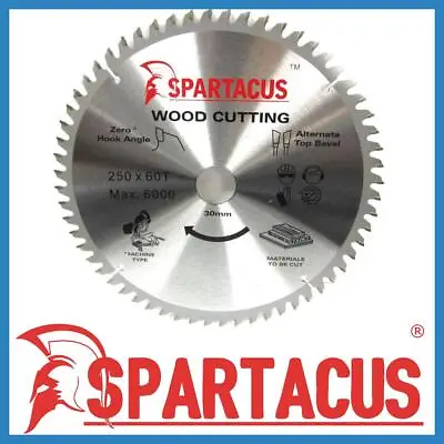 Spartacus Wood Cutting Saw Blade 250 Mm X 60 Teeth X 30mm Fits Various Models • £17.99