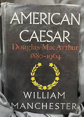 American Caesar Douglas Macarthur 1880-1964 William Manchester 1978 First Edit • $23.20