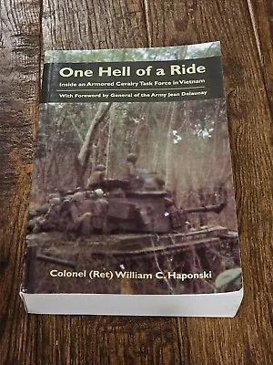 One Hell Of A Ride Armored Cavalry Task Force In Vietnam Colonel Haponski • $29.95