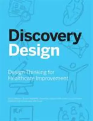 Discovery Design: Design Thinking For Healthcare Improvement • $29.45