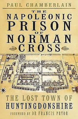 The Napoleonic Prison Of Norman Cross: The Lost Town Of Huntingdonshire By... • £12.85