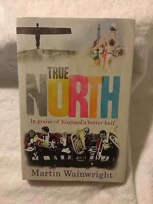 Signed By Author - True North By Martin Wainwright • £12